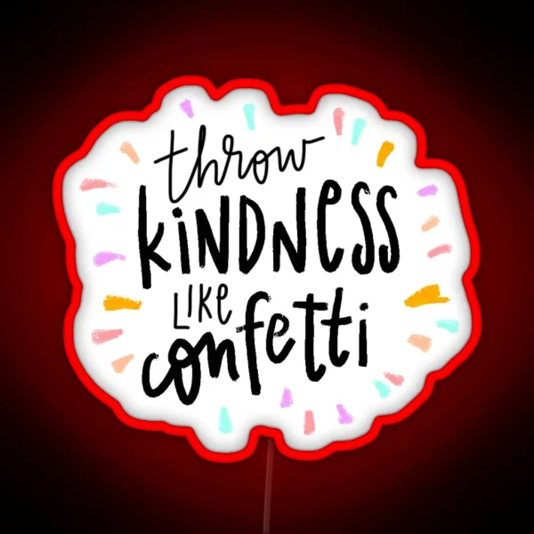 Throw Kindness Like Confetti RGB Neon Sign