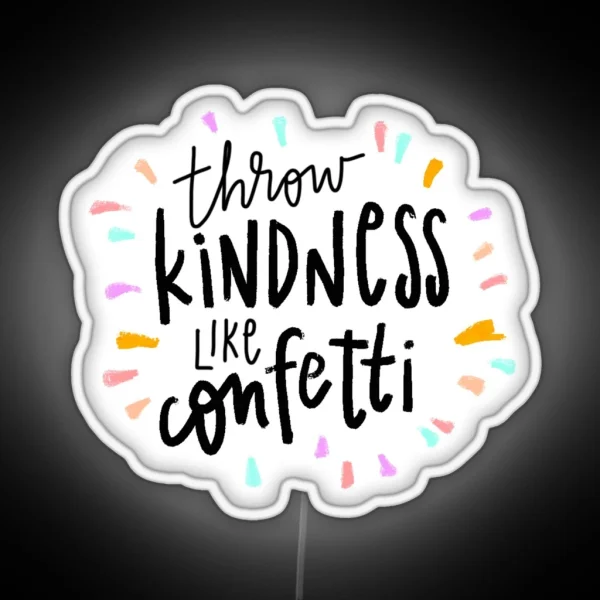 Throw Kindness Like Confetti RGB Neon Sign