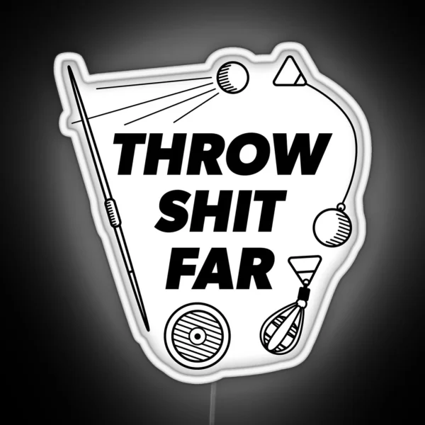 Throw Shit Far Black And White RGB Neon Sign