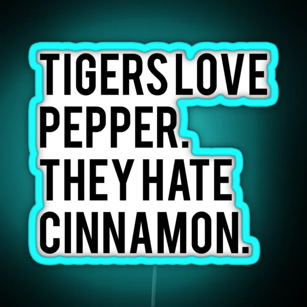 Tigers Love Pepper They Hate Cinnamon The Hangover RGB Neon Sign