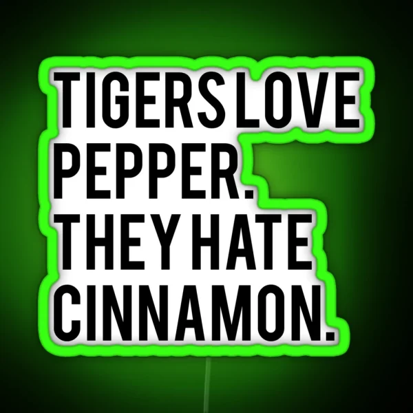 Tigers Love Pepper They Hate Cinnamon The Hangover RGB Neon Sign