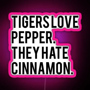 Tigers Love Pepper They Hate Cinnamon The Hangover Movie Text Art RGB Neon Sign