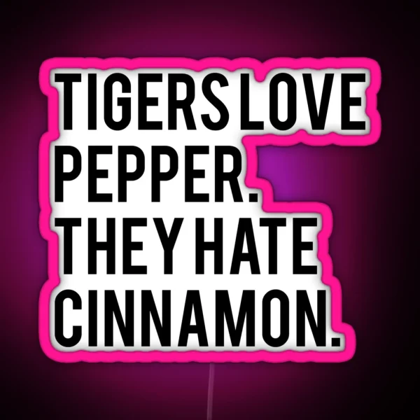 Tigers Love Pepper They Hate Cinnamon The Hangover RGB Neon Sign