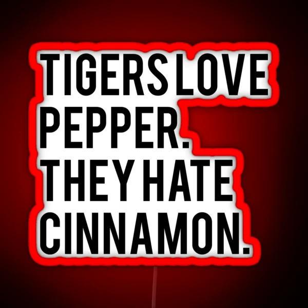 Tigers Love Pepper They Hate Cinnamon The Hangover RGB Neon Sign
