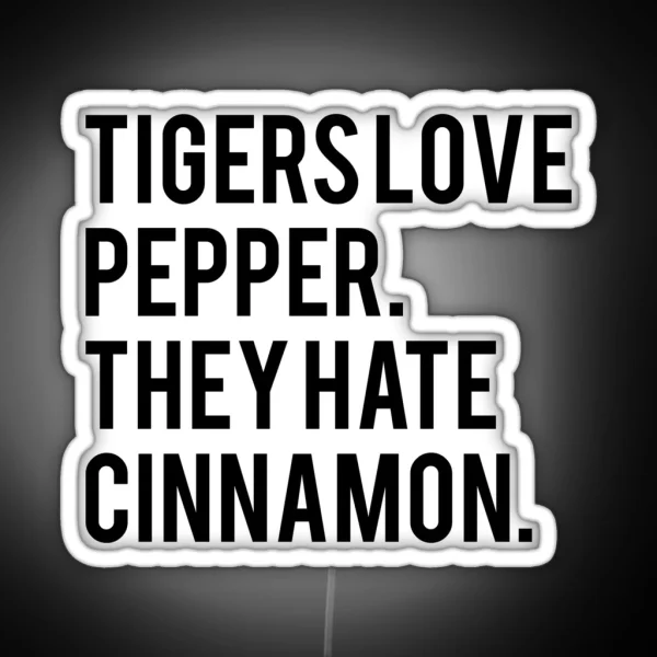 Tigers Love Pepper They Hate Cinnamon The Hangover RGB Neon Sign