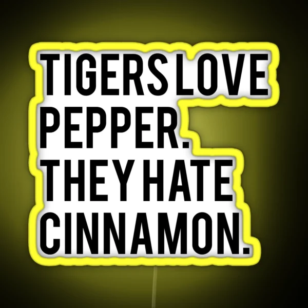 Tigers Love Pepper They Hate Cinnamon The Hangover RGB Neon Sign