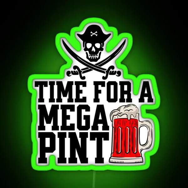 TIME FOR A MEGA PINT FUNNY MEGA PINT RGB Neon Sign