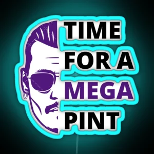 Time For A Mega Pint Funny Sarcastic Saying Time For A Mega Pint Time For A Mega Pint Justice Fo RGB Neon Sign