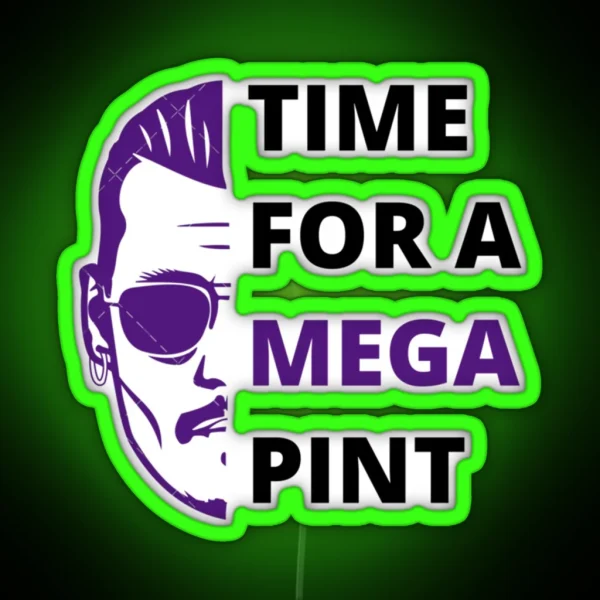 Time For A Mega Pint Funny Sarcastic Saying Time For A Mega Pint Time For A Mega Pint Justice Fo RGB Neon Sign