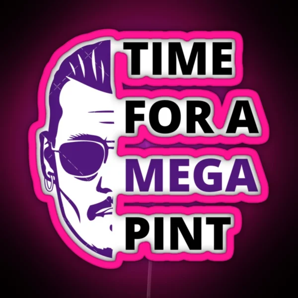 Time For A Mega Pint Funny Sarcastic Saying Time For A Mega Pint Time For A Mega Pint Justice Fo RGB Neon Sign