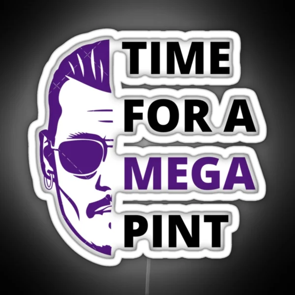 Time For A Mega Pint Funny Sarcastic Saying Time For A Mega Pint Time For A Mega Pint Justice Fo RGB Neon Sign