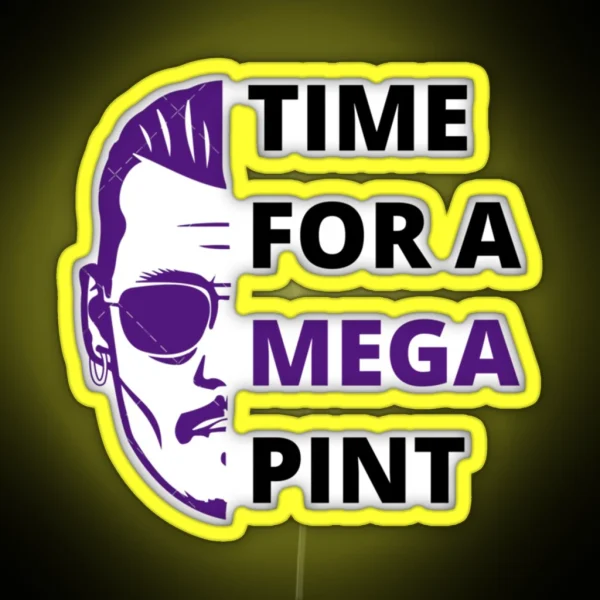 Time For A Mega Pint Funny Sarcastic Saying Time For A Mega Pint Time For A Mega Pint Justice Fo RGB Neon Sign