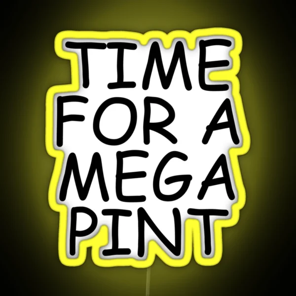 Time For A Mega Pint Funny Sarcastic Saying Time For A Mega Pint Time For A Mega Pint Justice Fo RGB Neon Sign