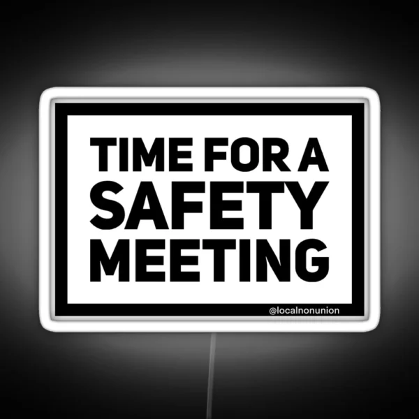 Time For A Safety Meeting RGB Neon Sign