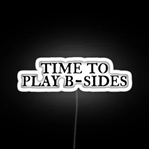 Time To Play B Sides RGB Neon Sign
