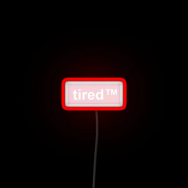 Tired TM Led RGB Neon Sign