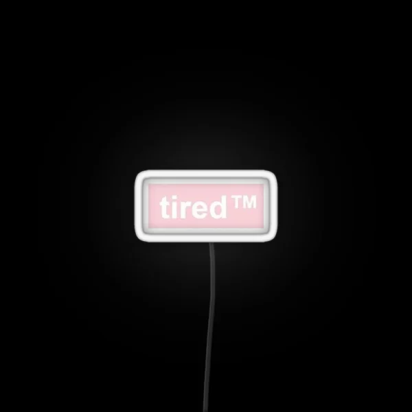 Tired TM Led RGB Neon Sign