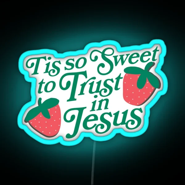 Tis So Sweet To Trust In Jesus Strawberry RGB Neon Sign