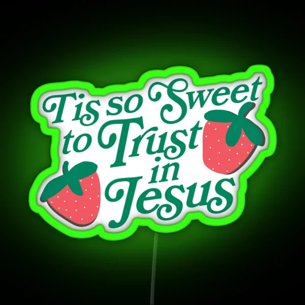 Tis So Sweet To Trust In Jesus Strawberry RGB Neon Sign
