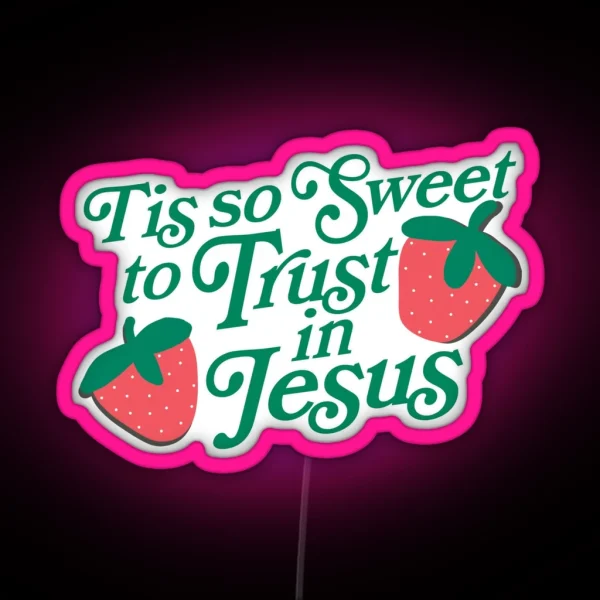 Tis So Sweet To Trust In Jesus Strawberry RGB Neon Sign