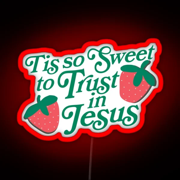 Tis So Sweet To Trust In Jesus Strawberry RGB Neon Sign