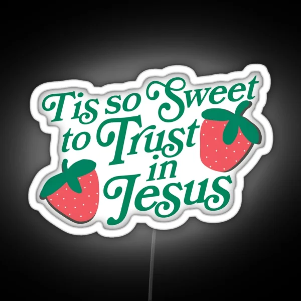 Tis So Sweet To Trust In Jesus Strawberry RGB Neon Sign