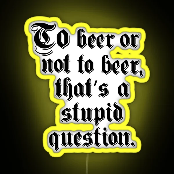 To Beer Or Not To Beer RGB Neon Sign