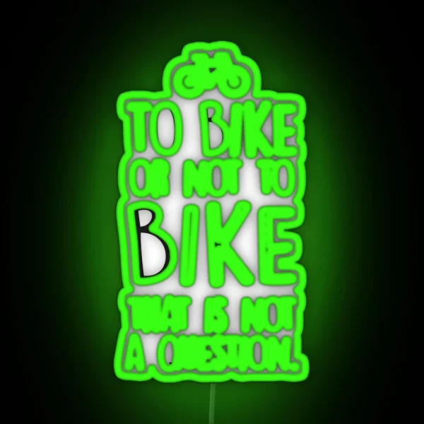 To Bike Or Not To Bike RGB Neon Sign