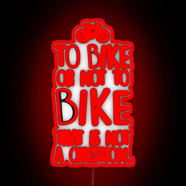 To Bike Or Not To Bike RGB Neon Sign