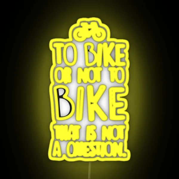 To Bike Or Not To Bike RGB Neon Sign