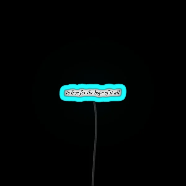 To Live For The Hope It All RGB Neon Sign