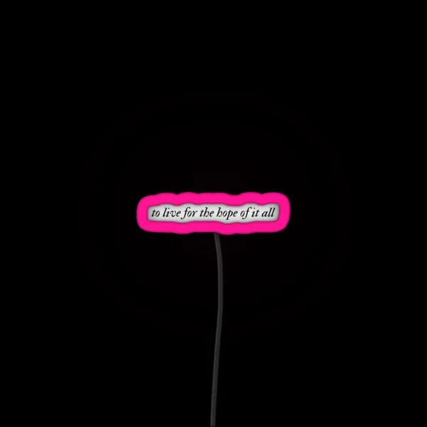 To Live For The Hope It All RGB Neon Sign