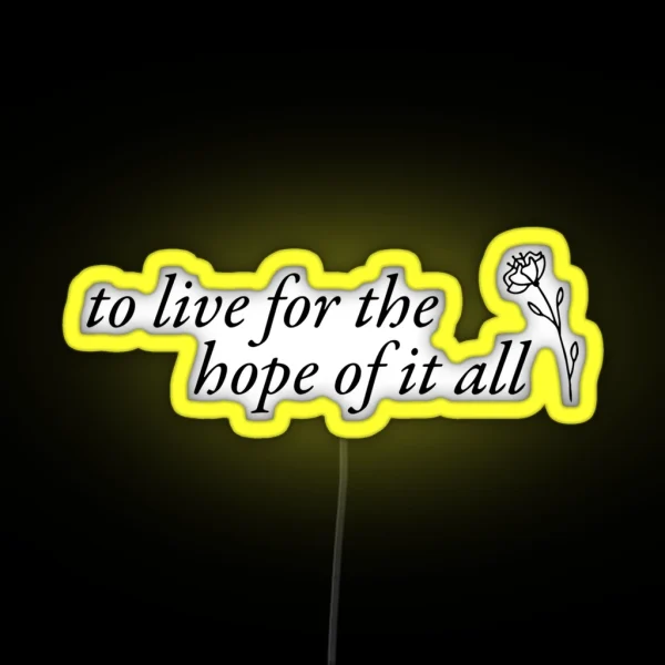 To Live For The Hope Of It All August Lyrics RGB Neon Sign