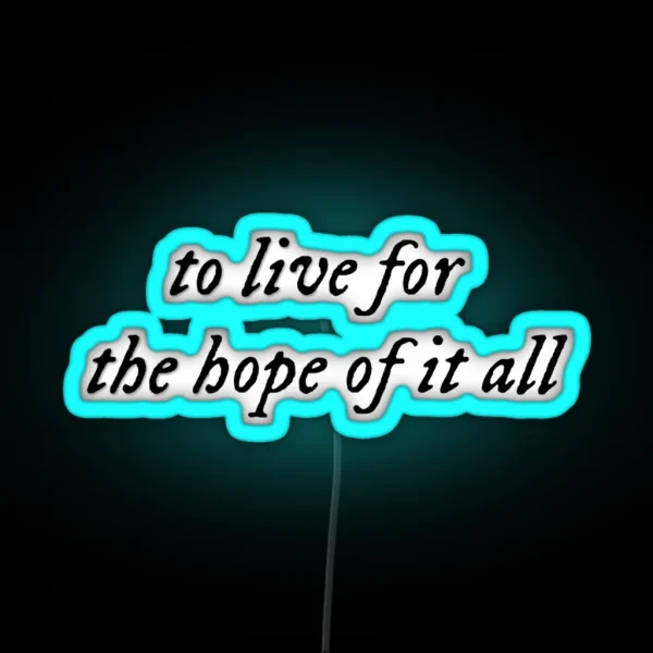 To Live For The Hope Of It All August Taylor Swift RGB Neon Sign