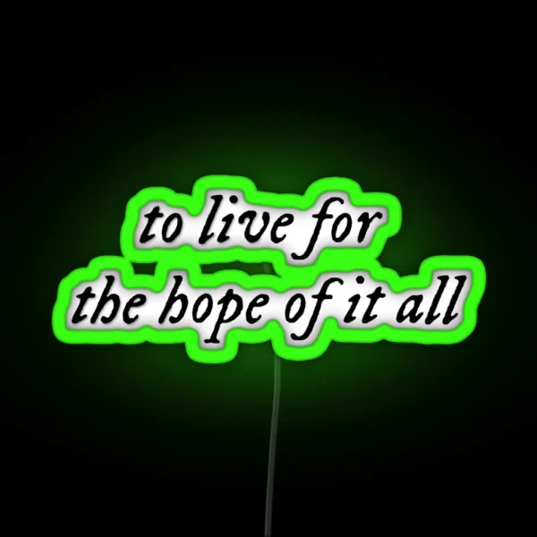 To Live For The Hope Of It All August Taylor Swift RGB Neon Sign