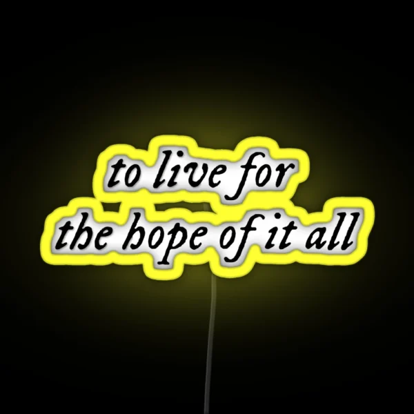 To Live For The Hope Of It All August Taylor Swift RGB Neon Sign