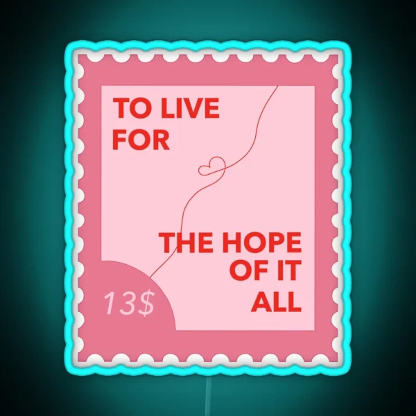 To Live For The Hope Of It All Poster Taylor Swift RGB Neon Sign