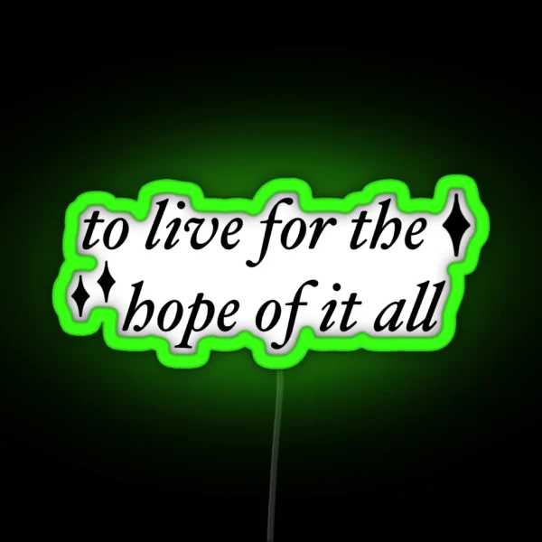 To Live For The Hope Of It All RGB Neon Sign