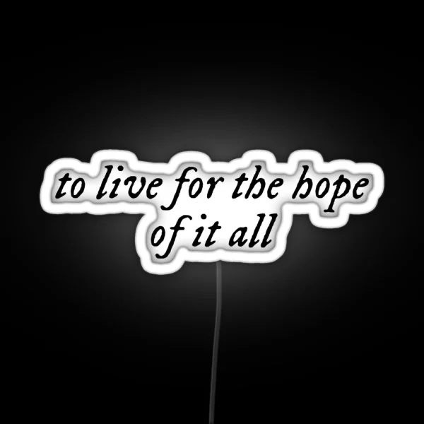 To Live For The Hope Of It All RGB Neon Sign