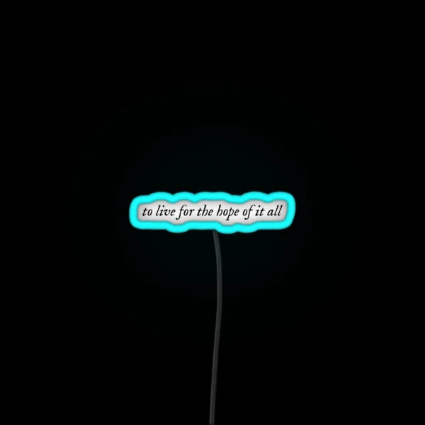 To Live For The Hope Of It All Taylor Swift August RGB Neon Sign