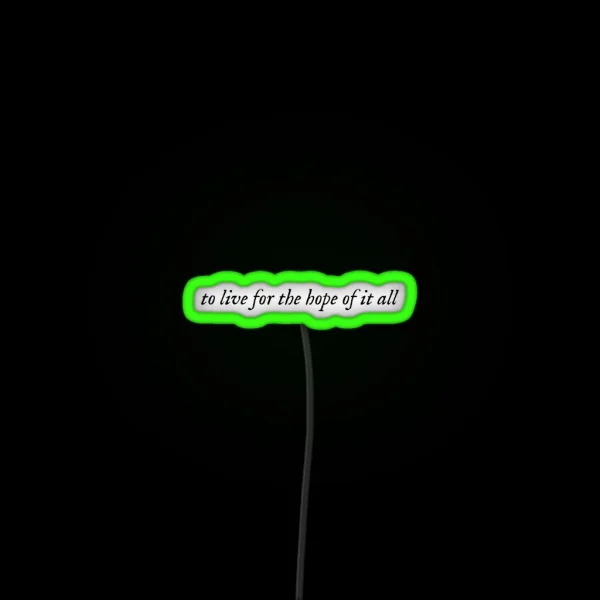 To Live For The Hope Of It All Taylor Swift August RGB Neon Sign