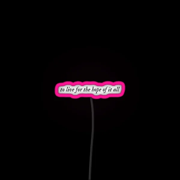 To Live For The Hope Of It All Taylor Swift August RGB Neon Sign