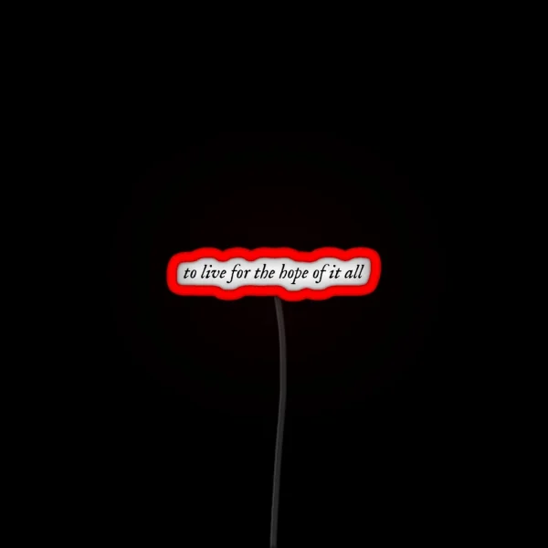 To Live For The Hope Of It All Taylor Swift August RGB Neon Sign