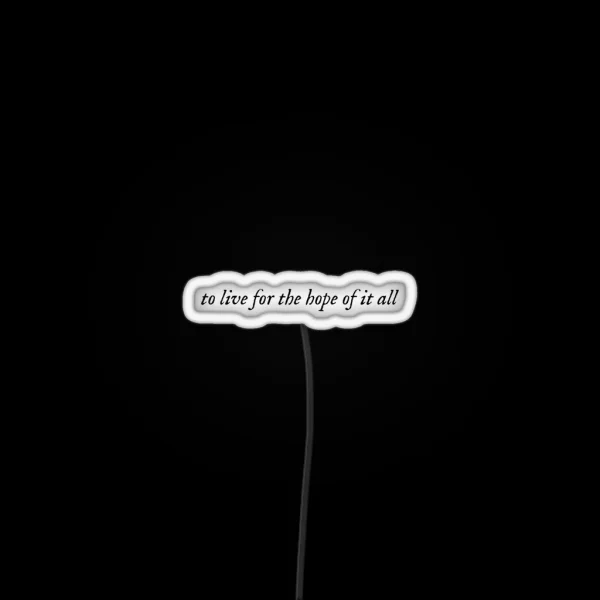 To Live For The Hope Of It All Taylor Swift August RGB Neon Sign