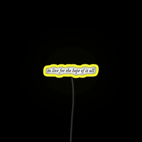 To Live For The Hope Of It All Taylor Swift August RGB Neon Sign