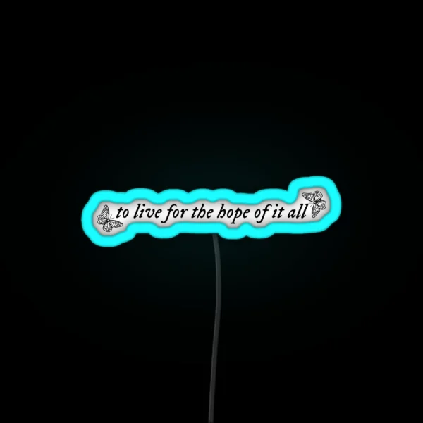 To Live For The Hope Of It All Taylor Swift RGB Neon Sign
