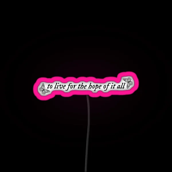 To Live For The Hope Of It All Taylor Swift RGB Neon Sign