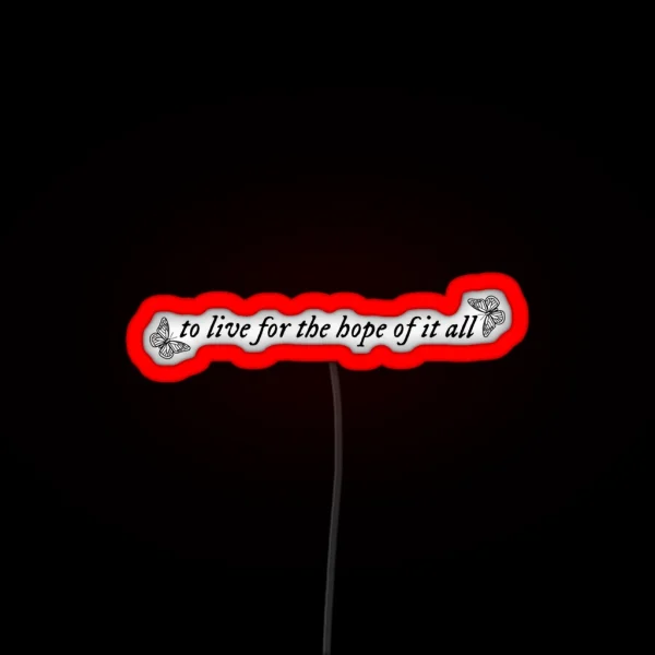 To Live For The Hope Of It All Taylor Swift RGB Neon Sign