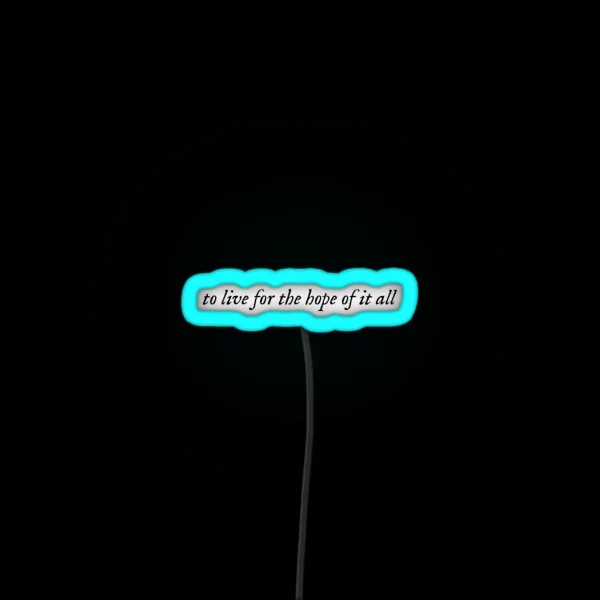 To Live For The Hope Of It All Taylor Swift RGB Neon Sign
