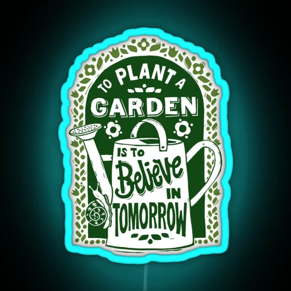 To Plant A Garden RGB Neon Sign